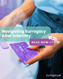 Navigating Surrogacy After Infertility